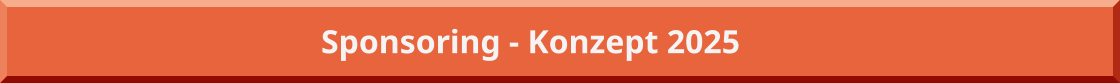 Sponsoring - Konzept 2025